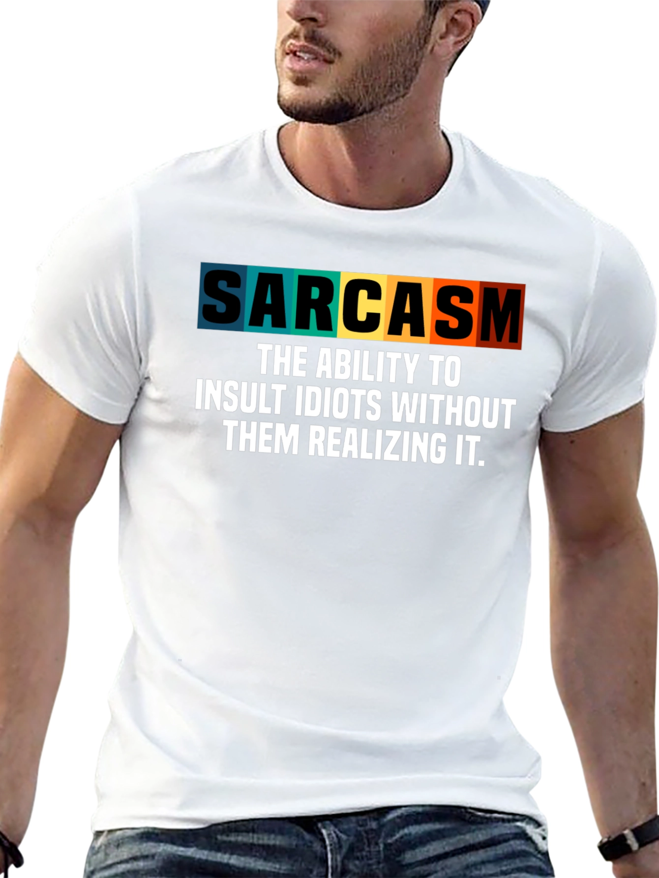 Sarcasm T-Shirt - Insult Idiots Without Them Knowing!