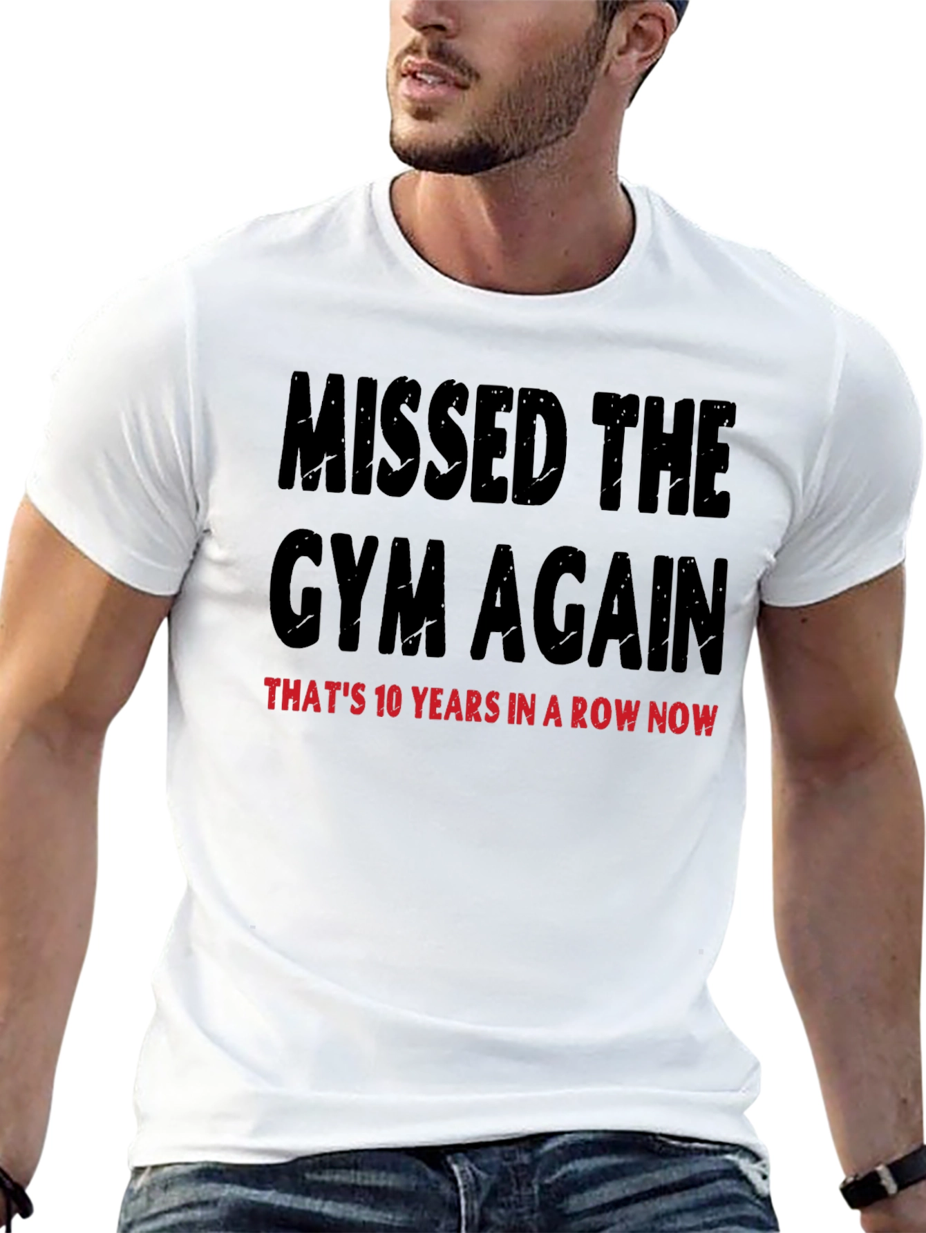 Missed the Gym T-Shirt: 10 Years in a Row