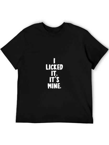 I Licked It. Its Mine. Black T-Shirt