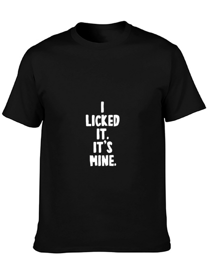 I Licked It. Its Mine. Black T-Shirt