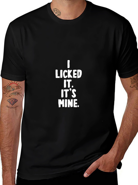 I Licked It. Its Mine. Black T-Shirt