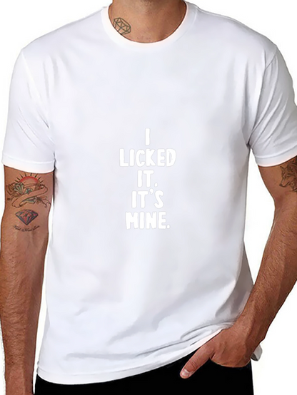 I Licked It. Its Mine. Black T-Shirt
