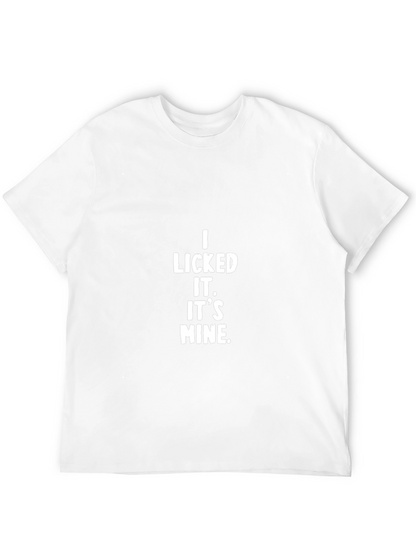 I Licked It. Its Mine. Black T-Shirt