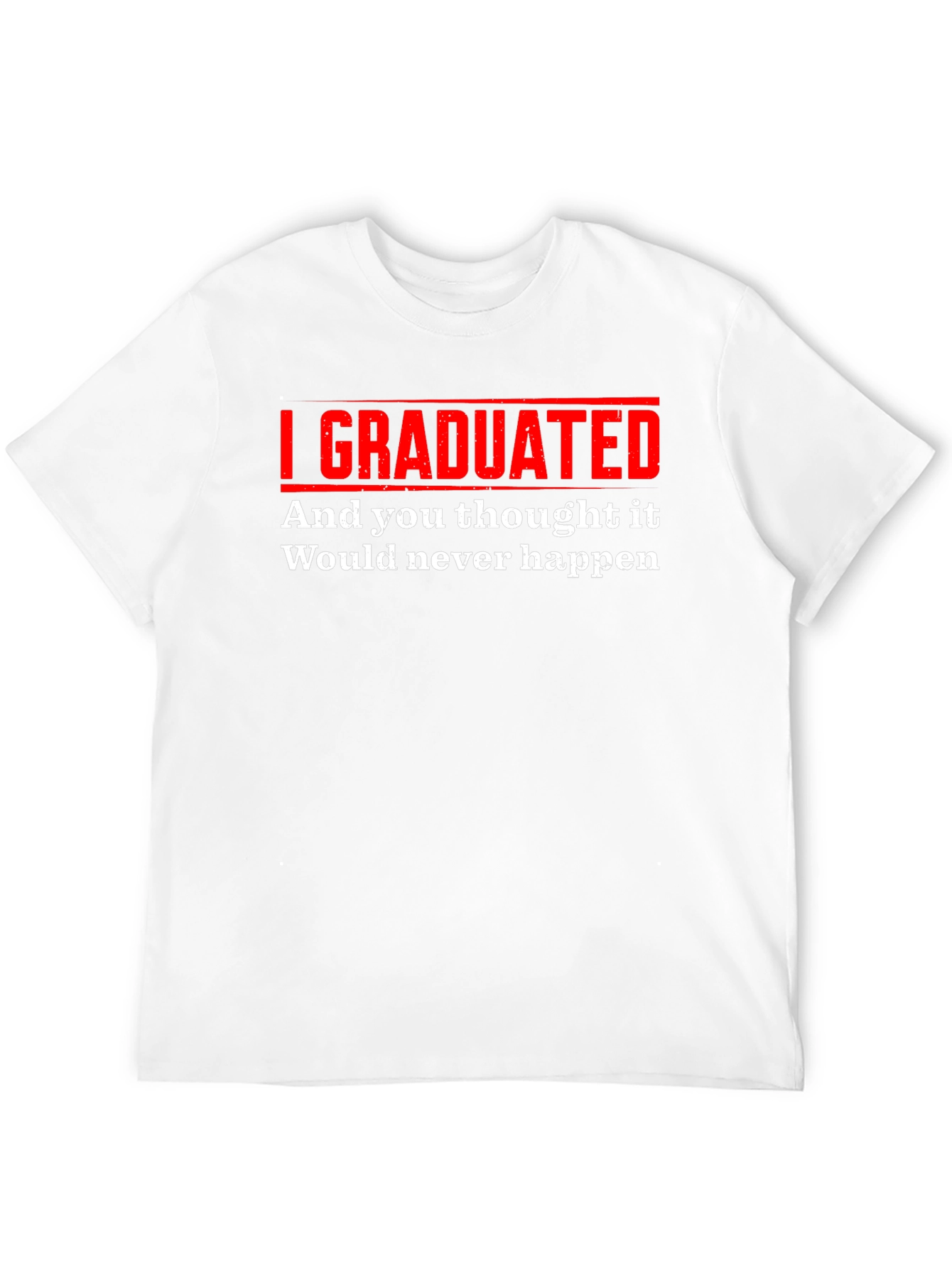 I Graduated Funny T-Shirt