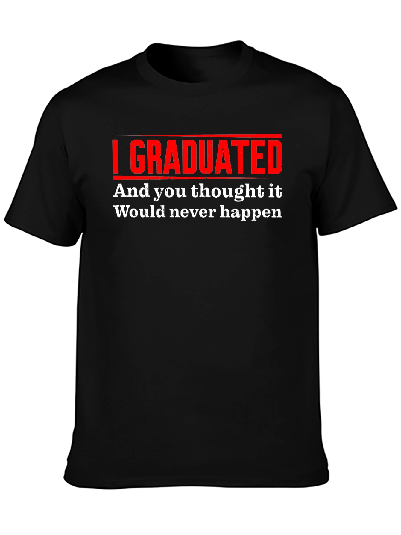 I Graduated Funny T-Shirt
