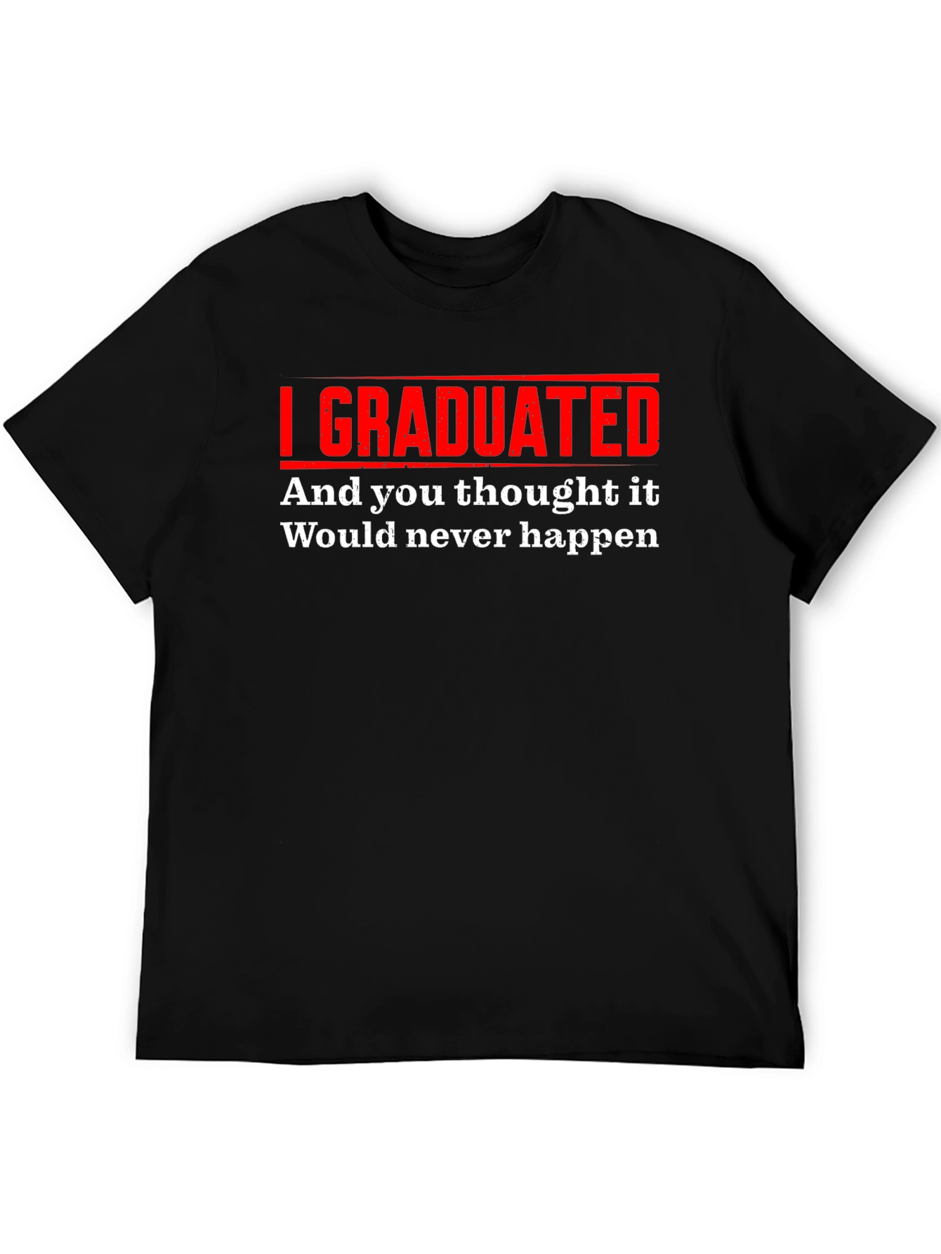 I Graduated Funny T-Shirt