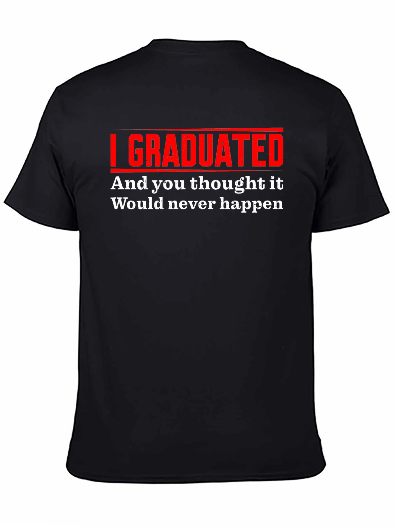 I Graduated Funny T-Shirt