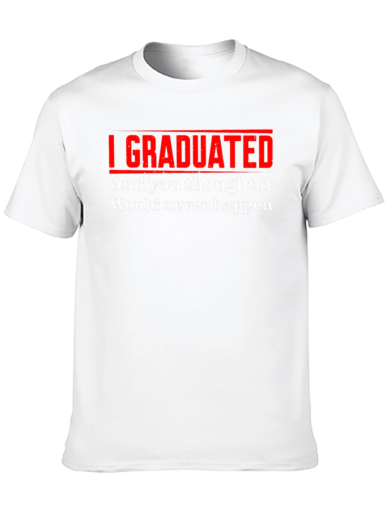 I Graduated Funny T-Shirt