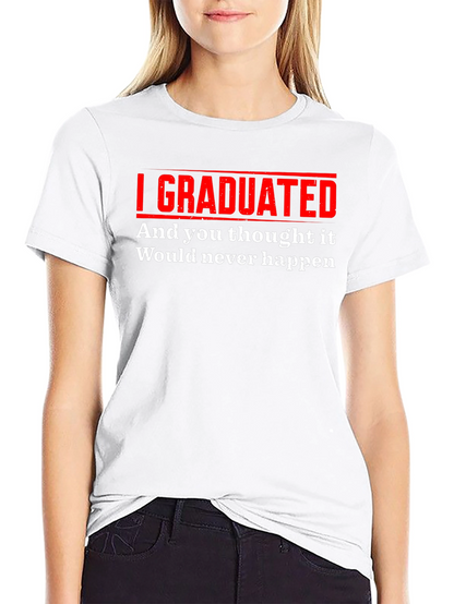 I Graduated Funny T-Shirt