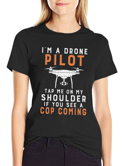 Drone Pilot T-Shirt - Funny Cop Warning Tee