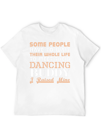 Dancing Buddy T-Shirt - I Raised Mine