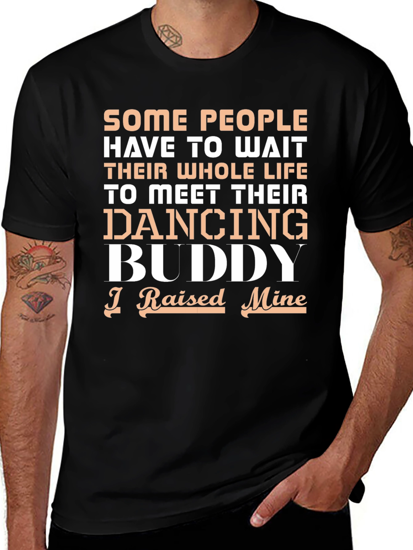 Dancing Buddy T-Shirt - I Raised Mine
