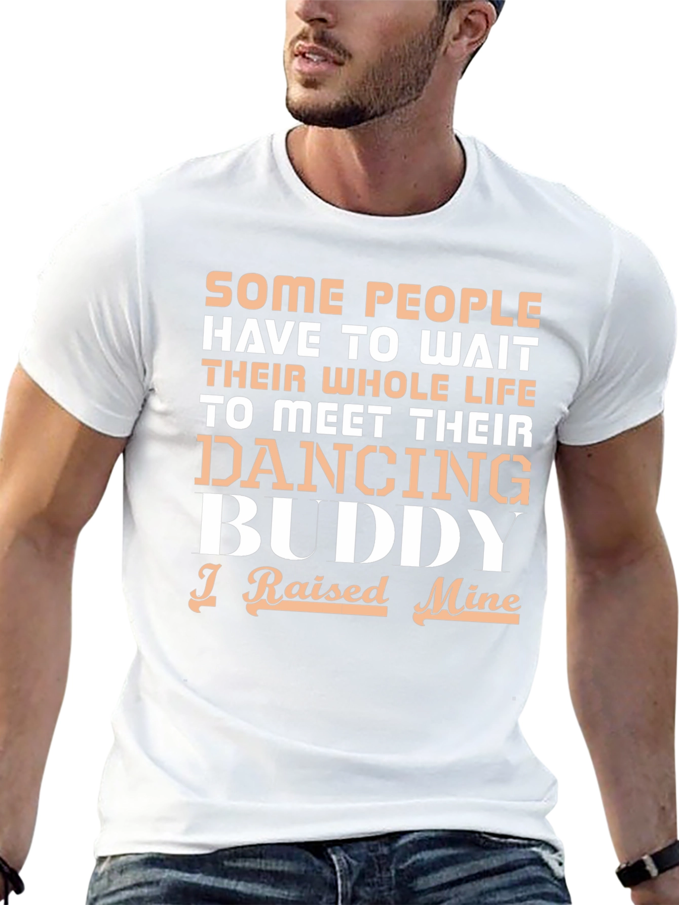 Dancing Buddy T-Shirt - I Raised Mine