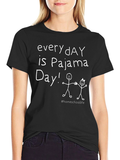 Every Day is Pajama Day T-Shirt Homeschool Life
