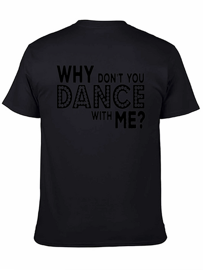 Why Dont You Dance With Me? T-Shirt