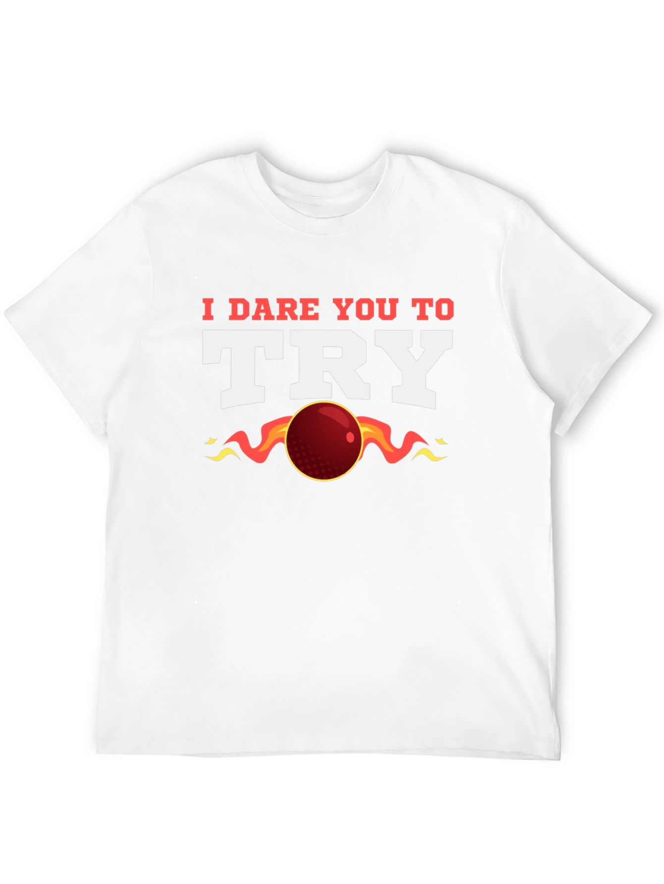 I Dare You to Try T-Shirt