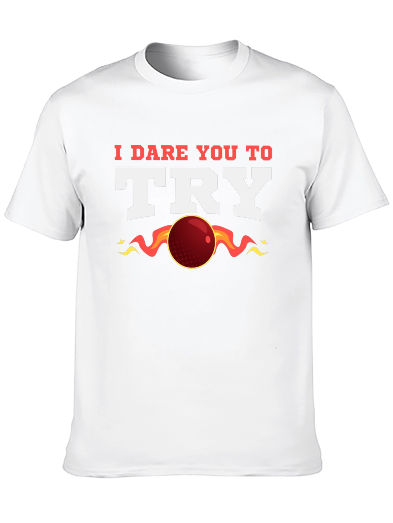I Dare You to Try T-Shirt