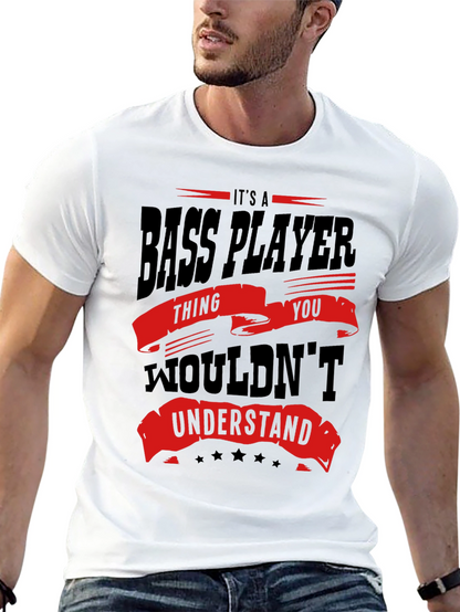 Bass Player T-Shirt - You Wouldnt Understand
