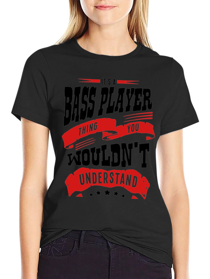 Bass Player T-Shirt - You Wouldnt Understand