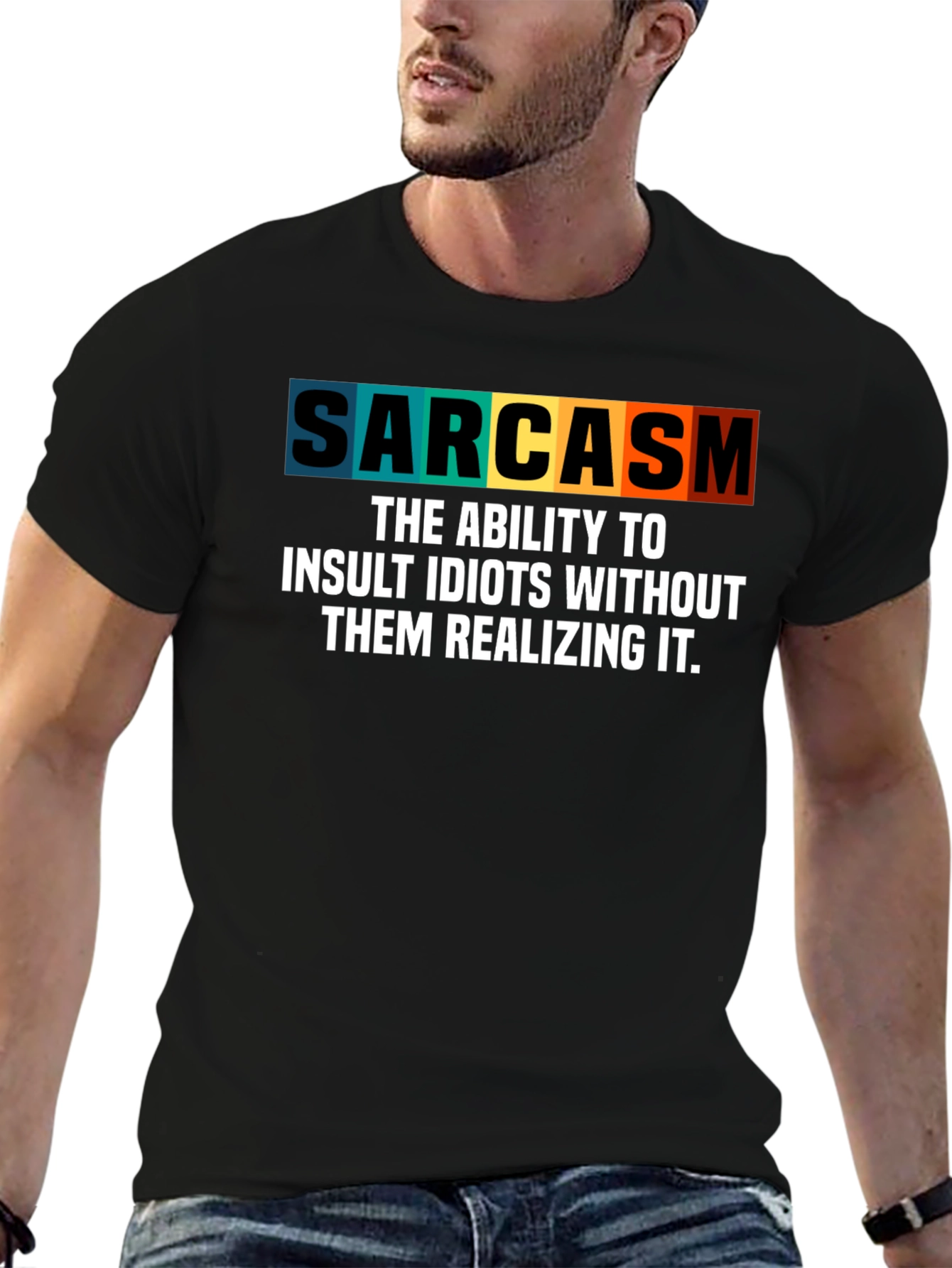Sarcasm T-Shirt - Insult Idiots Without Them Knowing!