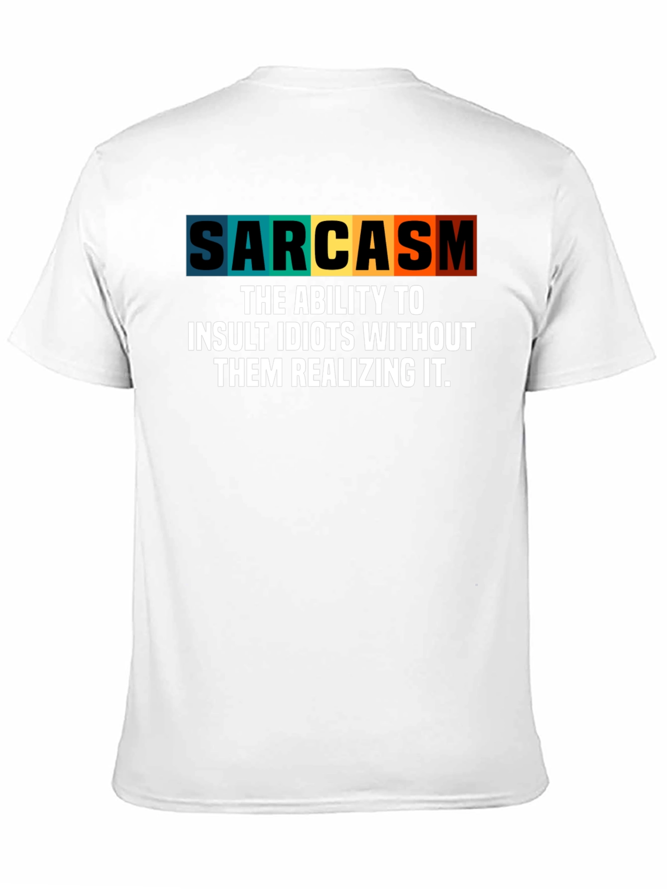 Sarcasm T-Shirt - Insult Idiots Without Them Knowing!
