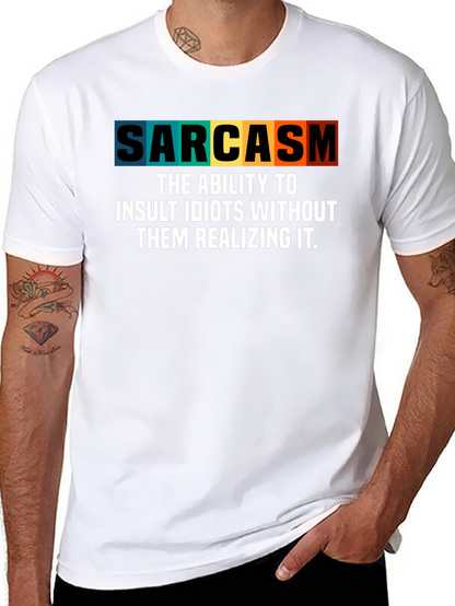 Sarcasm T-Shirt - Insult Idiots Without Them Knowing!