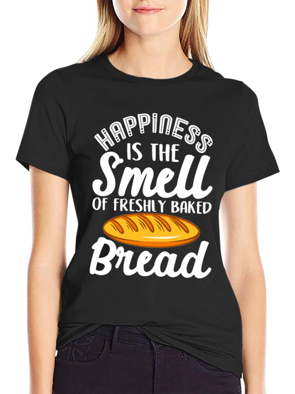 Happiness is the Smell of Bread T-Shirt