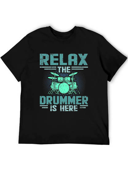 Relax The Drummer Is Here T-Shirt