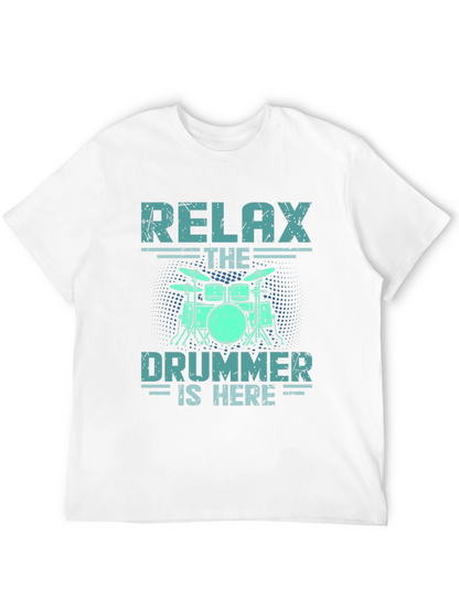 Relax The Drummer Is Here T-Shirt