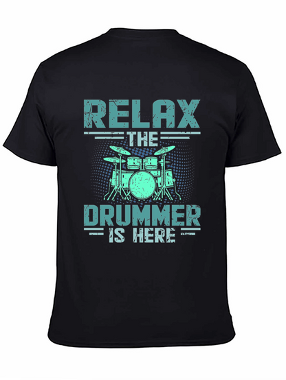 Relax The Drummer Is Here T-Shirt