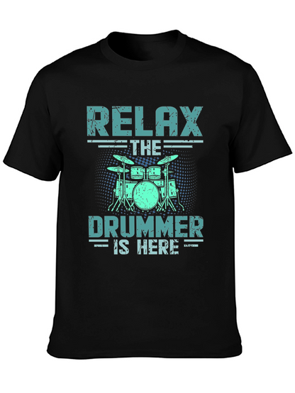 Relax The Drummer Is Here T-Shirt