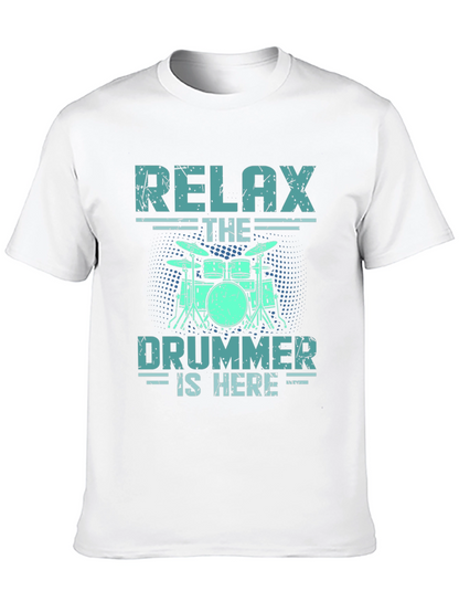 Relax The Drummer Is Here T-Shirt
