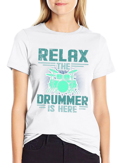 Relax The Drummer Is Here T-Shirt