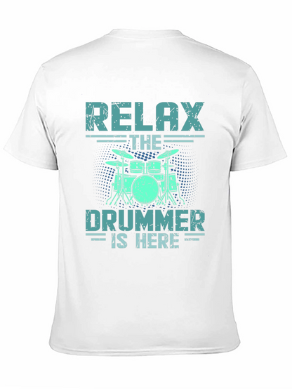 Relax The Drummer Is Here T-Shirt