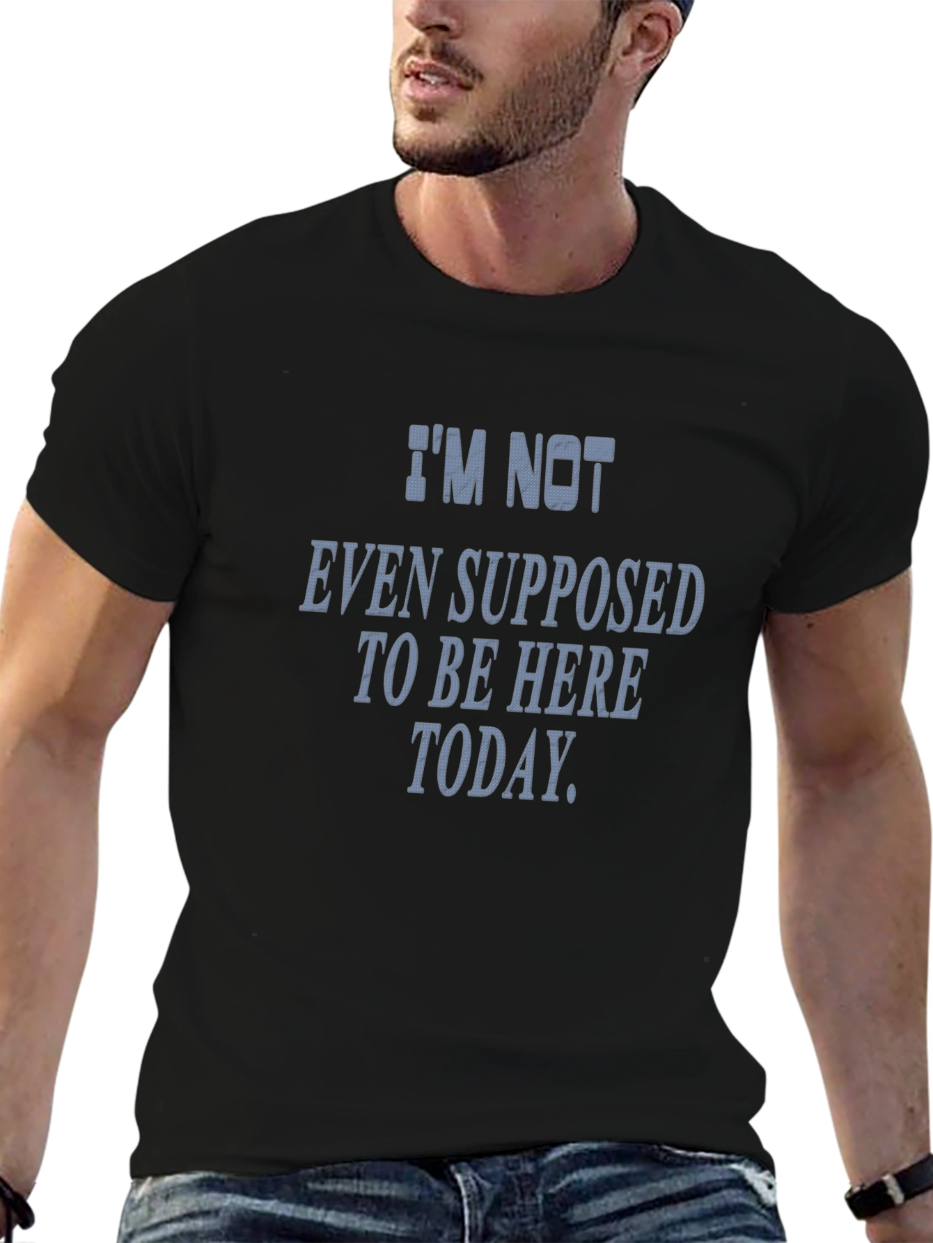 Im Not Even Supposed To Be Here Today T-Shirt