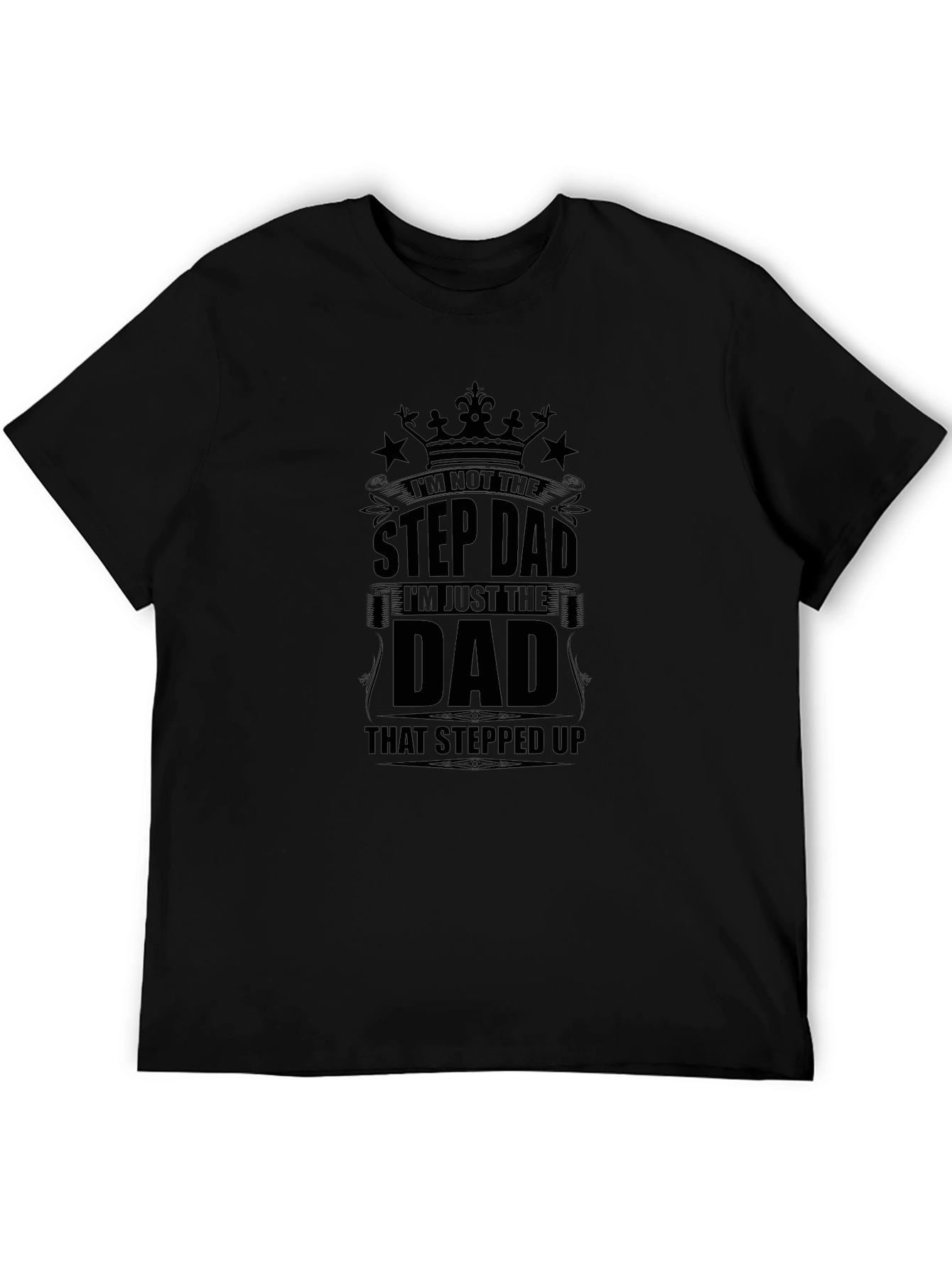 Step Dad Stepped Up Dad Black T-Shirt