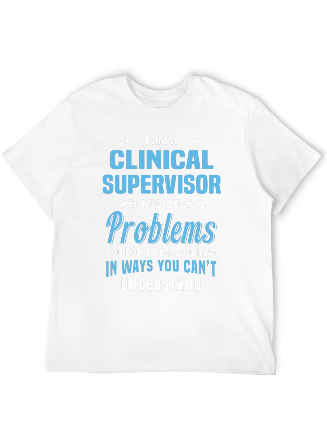 Clinical Supervisor T-Shirt - Problem Solver