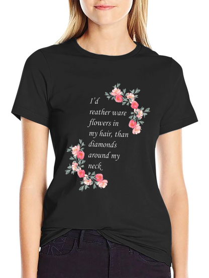 Floral Quote T-Shirt - Flowers in My Hair