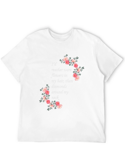 Floral Quote T-Shirt - Flowers in My Hair
