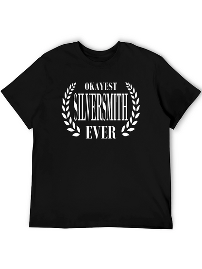Okayest Silversmith Ever T-Shirt - Funny Crafting Tee