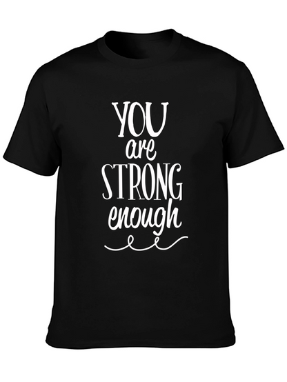 You Are Strong Enough T-Shirt - Inspirational Unisex Tee