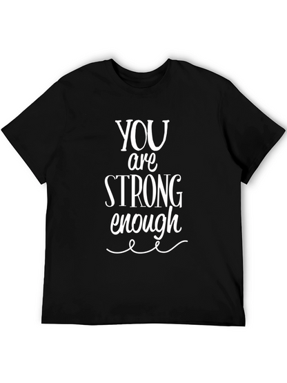 You Are Strong Enough T-Shirt - Inspirational Unisex Tee