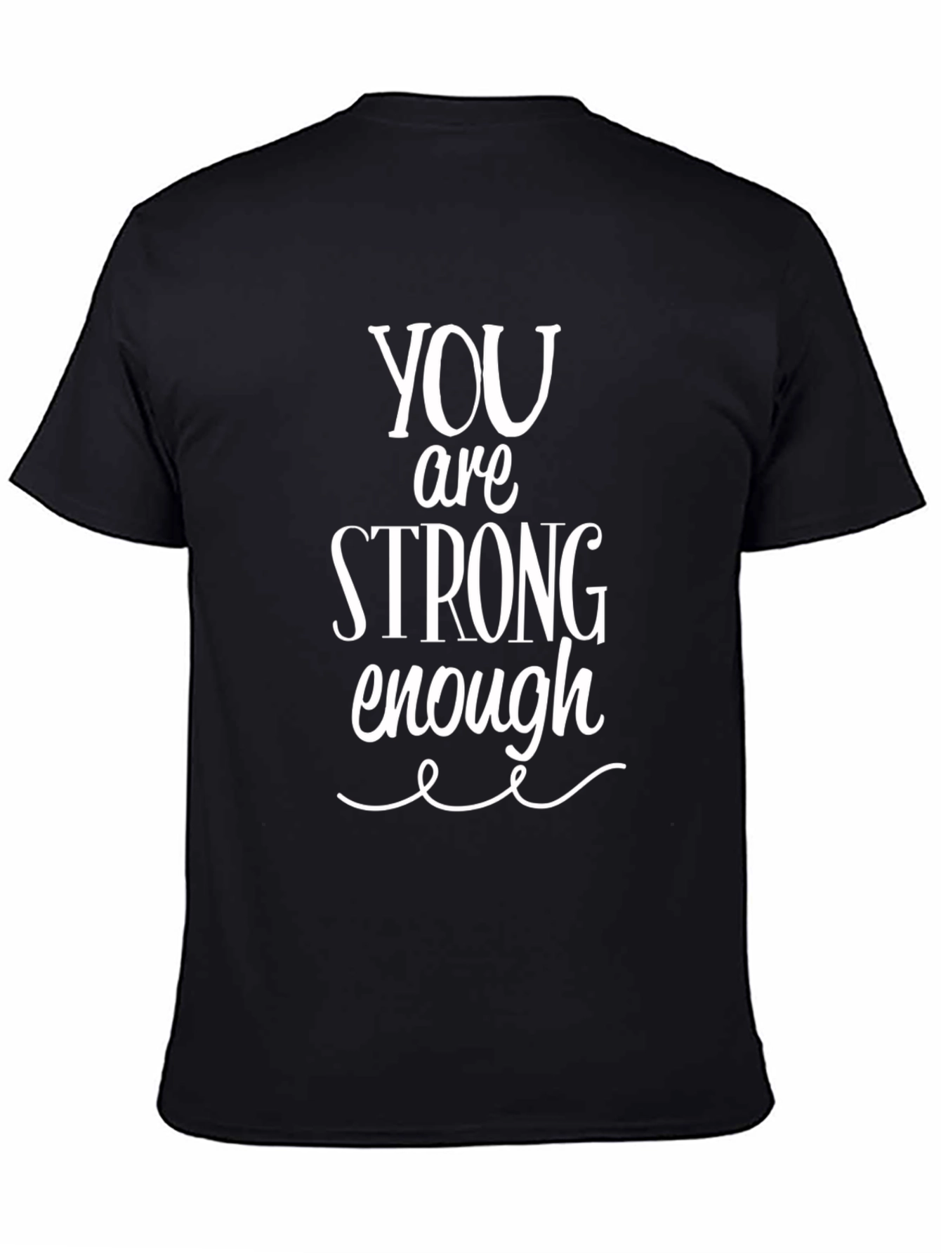You Are Strong Enough T-Shirt - Inspirational Unisex Tee