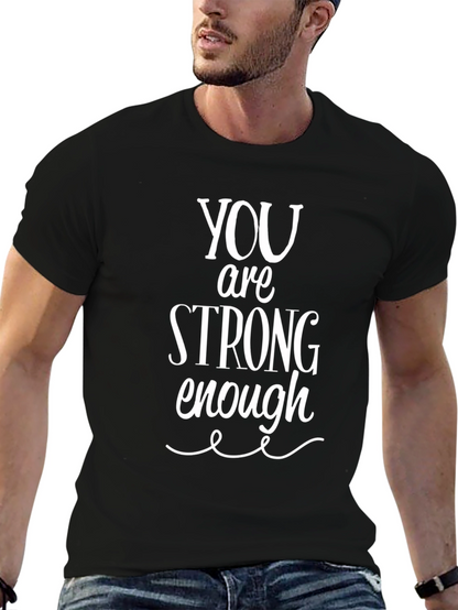 You Are Strong Enough T-Shirt - Inspirational Unisex Tee