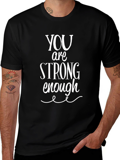 You Are Strong Enough T-Shirt - Inspirational Unisex Tee