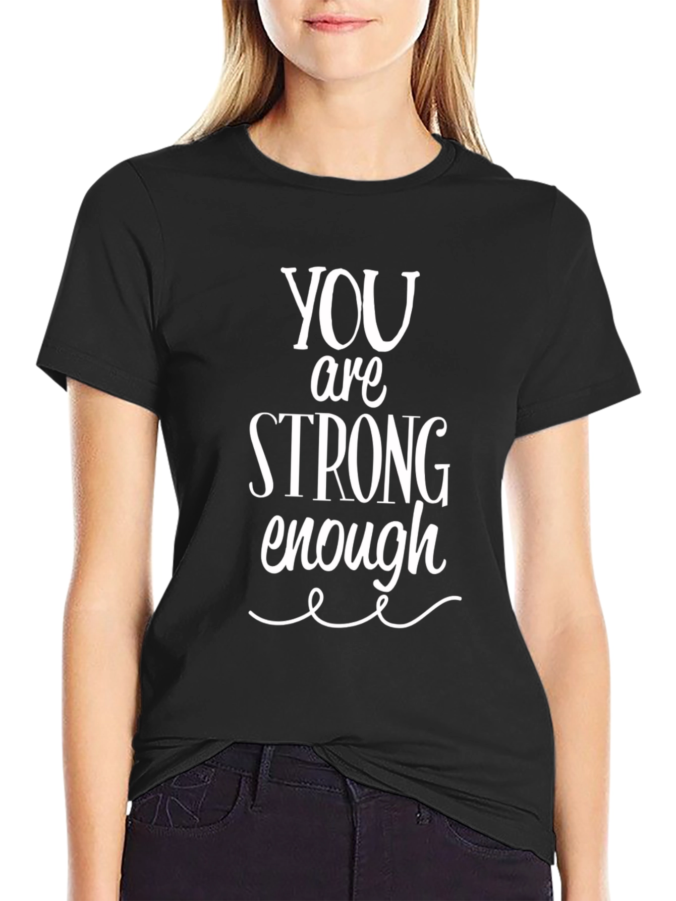 You Are Strong Enough T-Shirt - Inspirational Unisex Tee