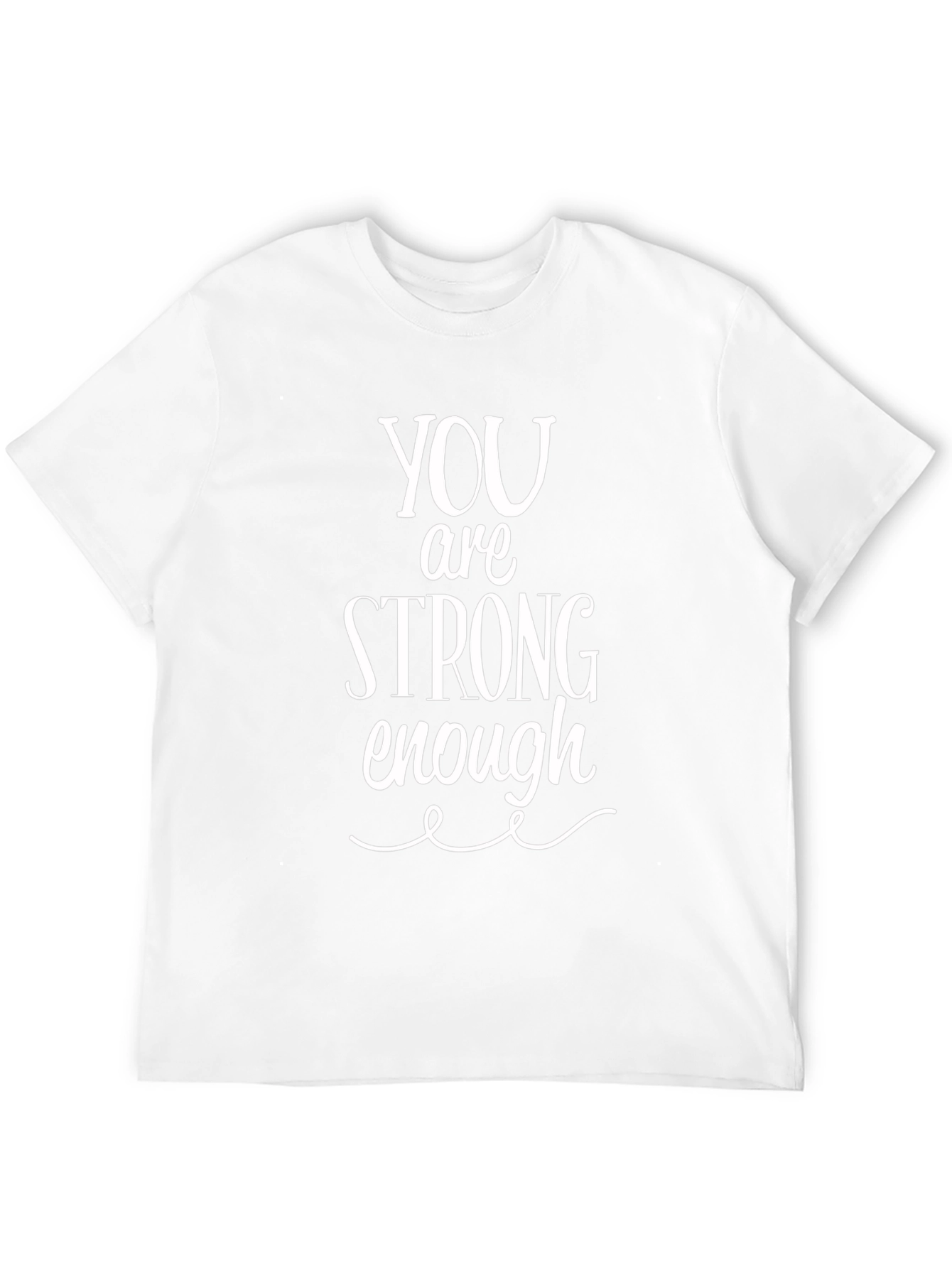 You Are Strong Enough T-Shirt - Inspirational Unisex Tee