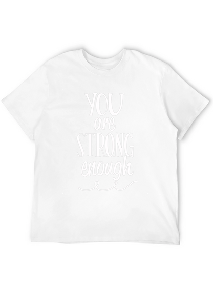 You Are Strong Enough T-Shirt - Inspirational Unisex Tee