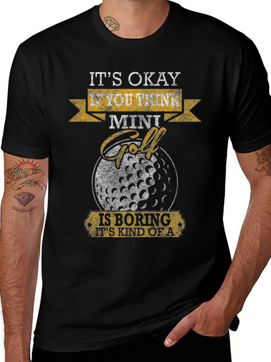 Funny Mini Golf T-Shirt - Its Okay If You Think Its Boring
