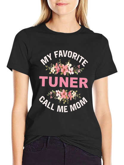 My Favorite Tuner Calls Me Mom T-Shirt
